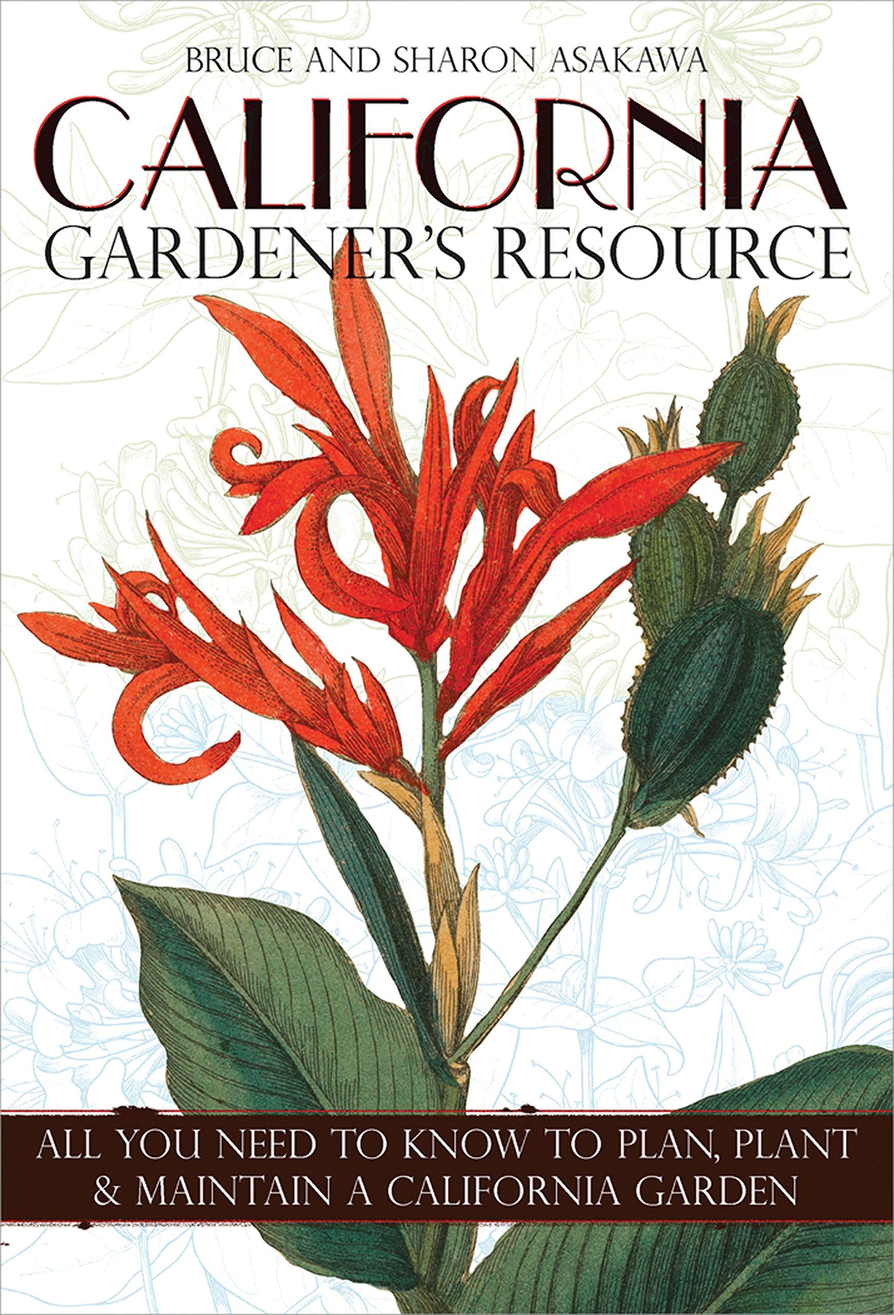 California Gardener's Resource: All You Need to Know to Plan, Plant, & Maintain a California Garden Garden & Plants