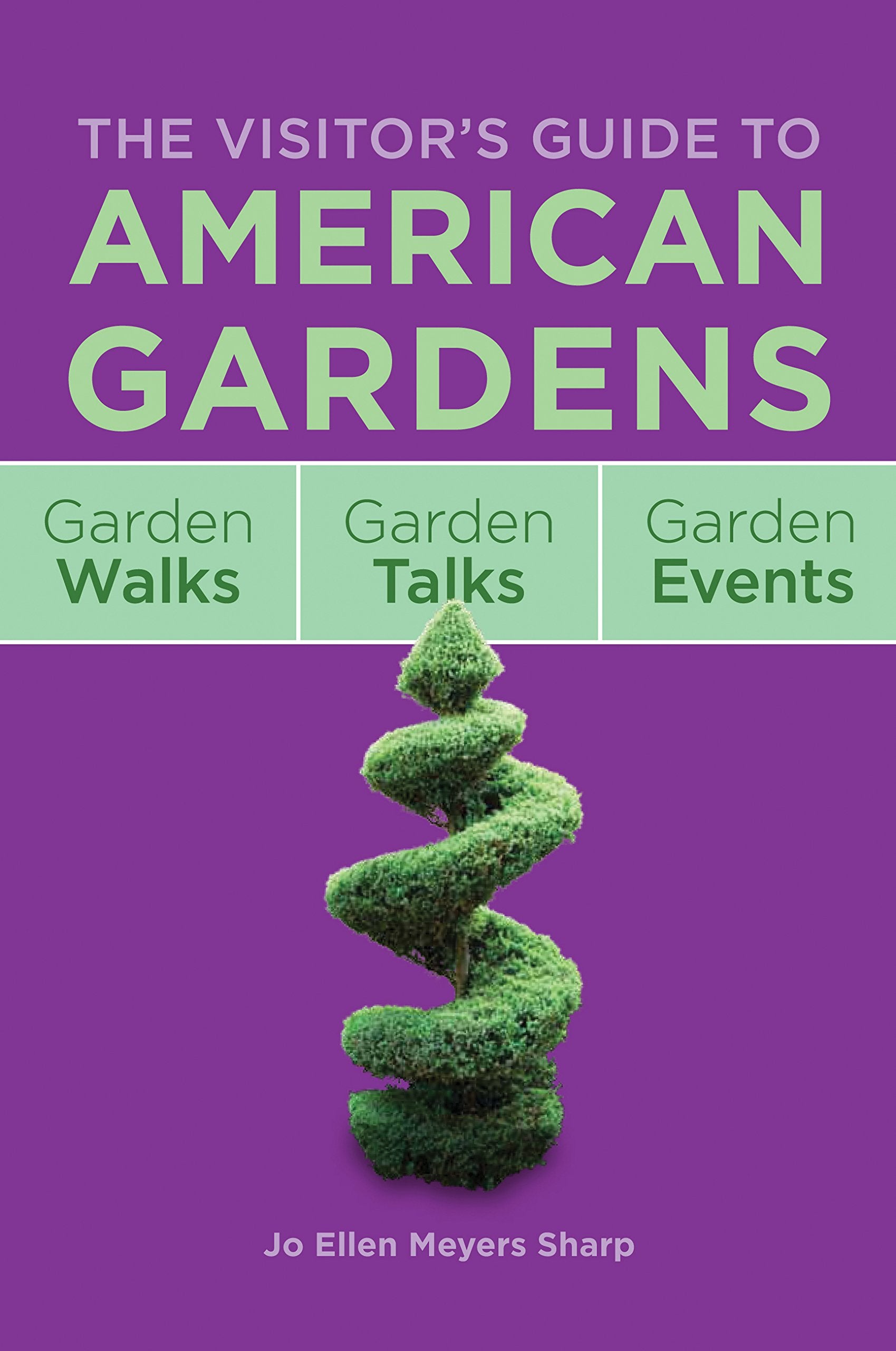 Visitor's Guide to American Gardens: Garden Walks, Garden Talks, Garden Events Garden & Plants