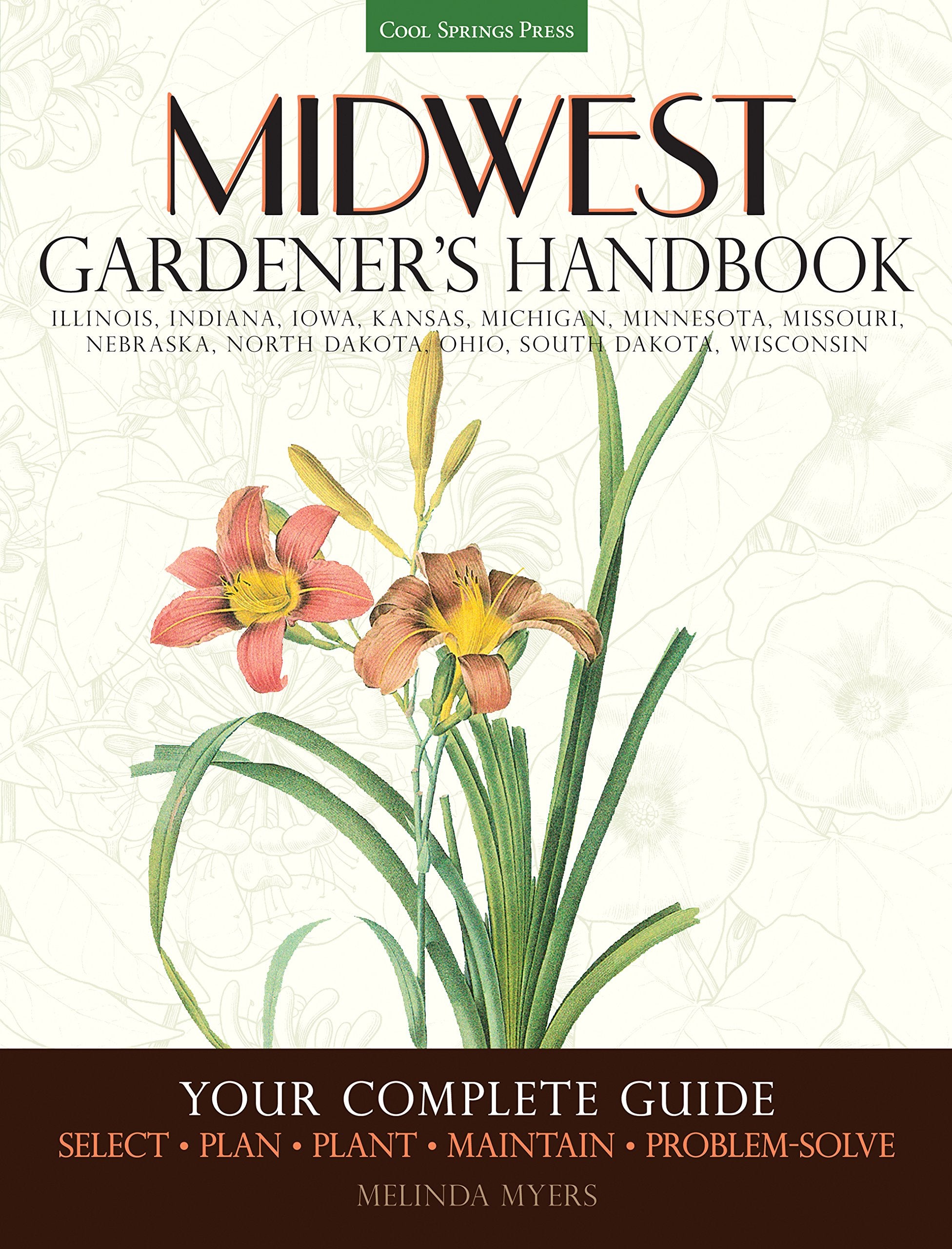 Midwest Gardener's Handbook: Your Complete Guide: Select, Plan, Plant, Maintain, Problem-solve - Illinois, Indiana,: Your Complete Guide: Select - ... North Dakota, Ohio, South Dakota, Wisconsin Mathematics
