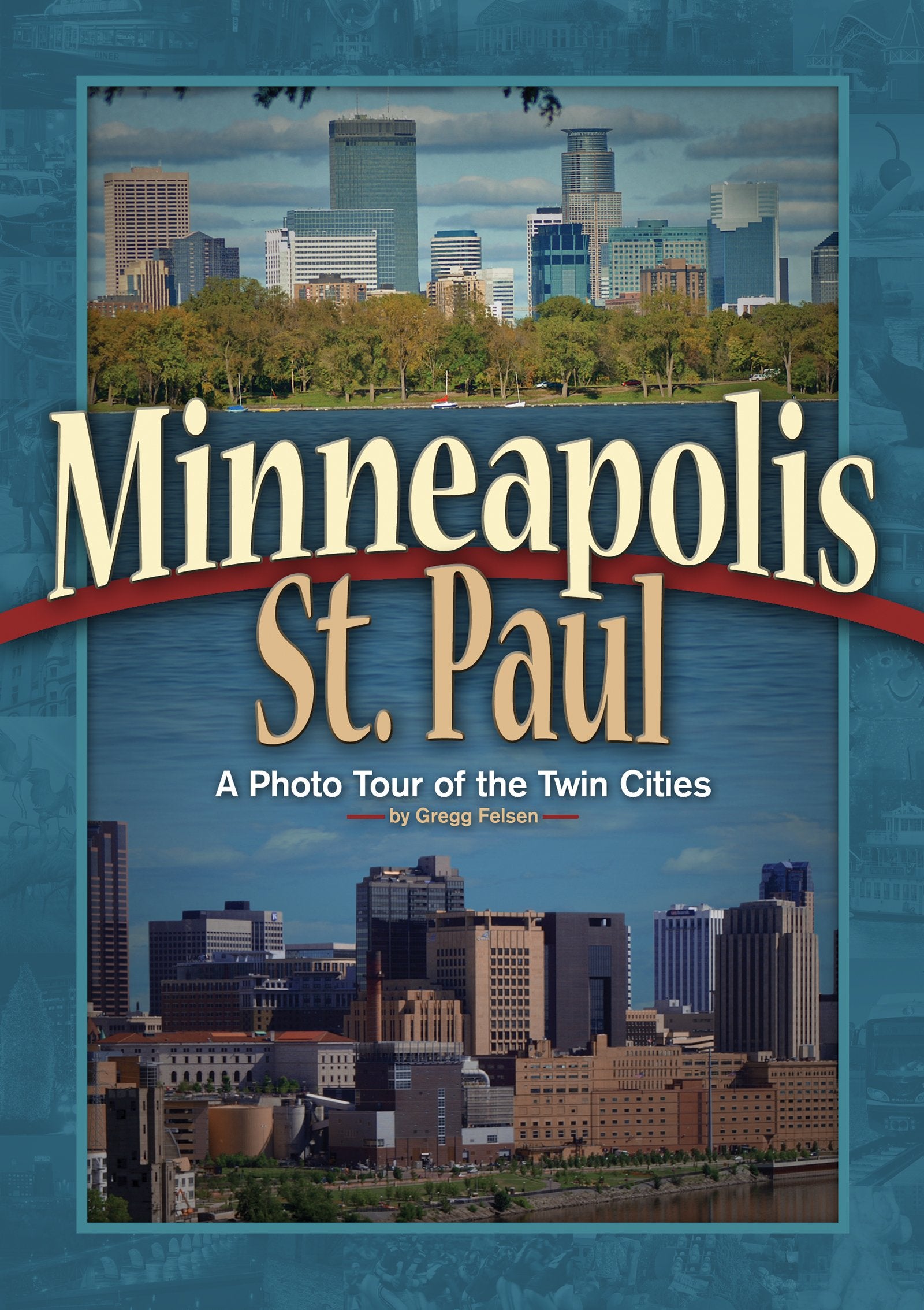 Minneapolis & St Paul: A Photo Tour of the Twin Cities Travel