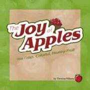 Joy of Apples: The Crisp, Colorful, Healthy Fuit Cooking & Enjoying