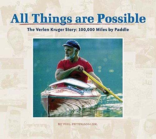All Things Are Possible: The Verlen Kruger Story: 100,000 Miles by Paddle book
