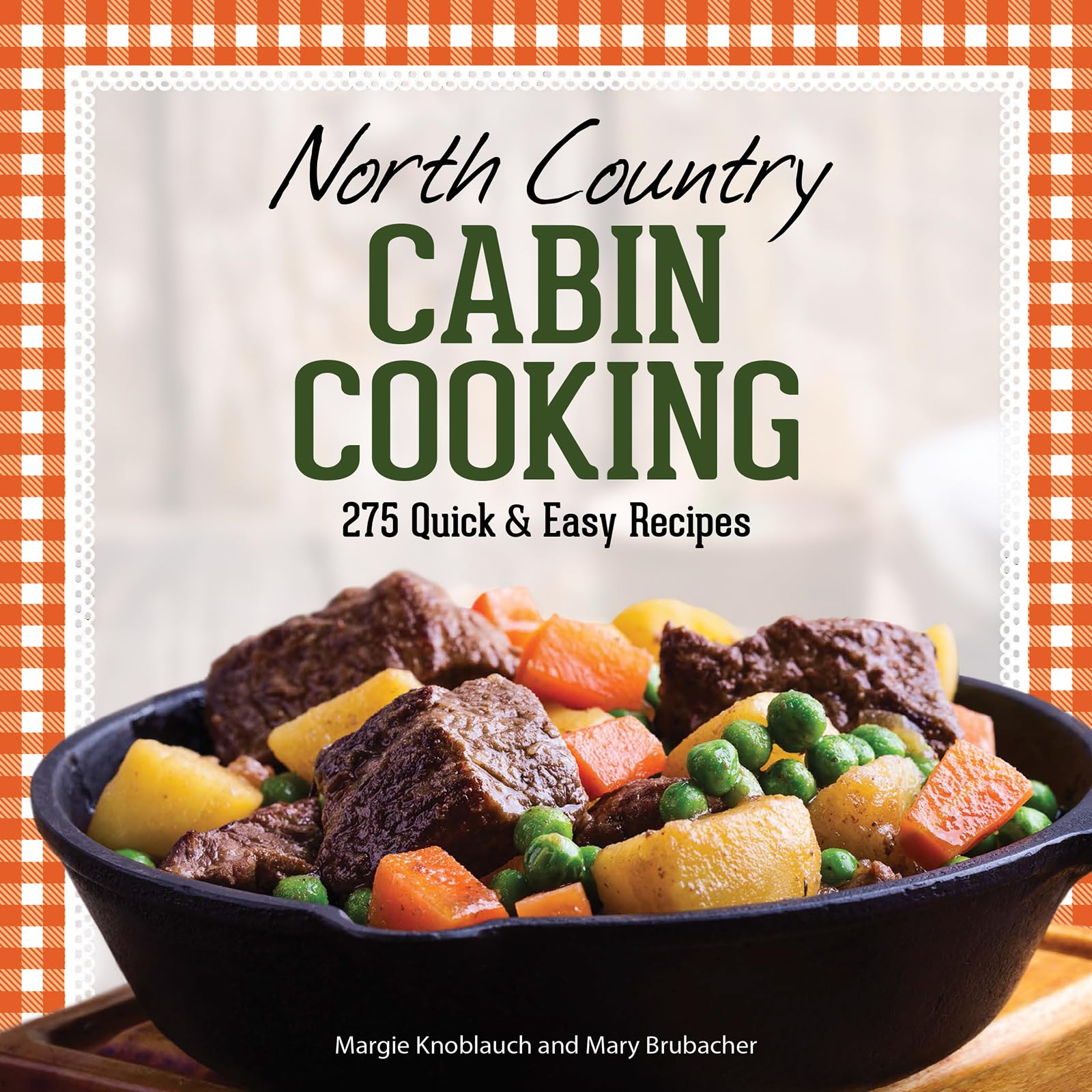 North Country Cabin Cooking: 275 Quick & Easy Recipes Leisure, Home & Garden