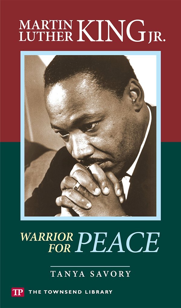 Martin Luther King, Jr.: Warrior for Peace (Townsend Library) Politics & Society