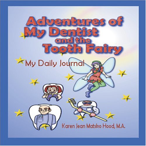 Adventures of My Dentist And the Tooth Fairy: A Daily Journal (Educational Book Series) Novels & Short Stories