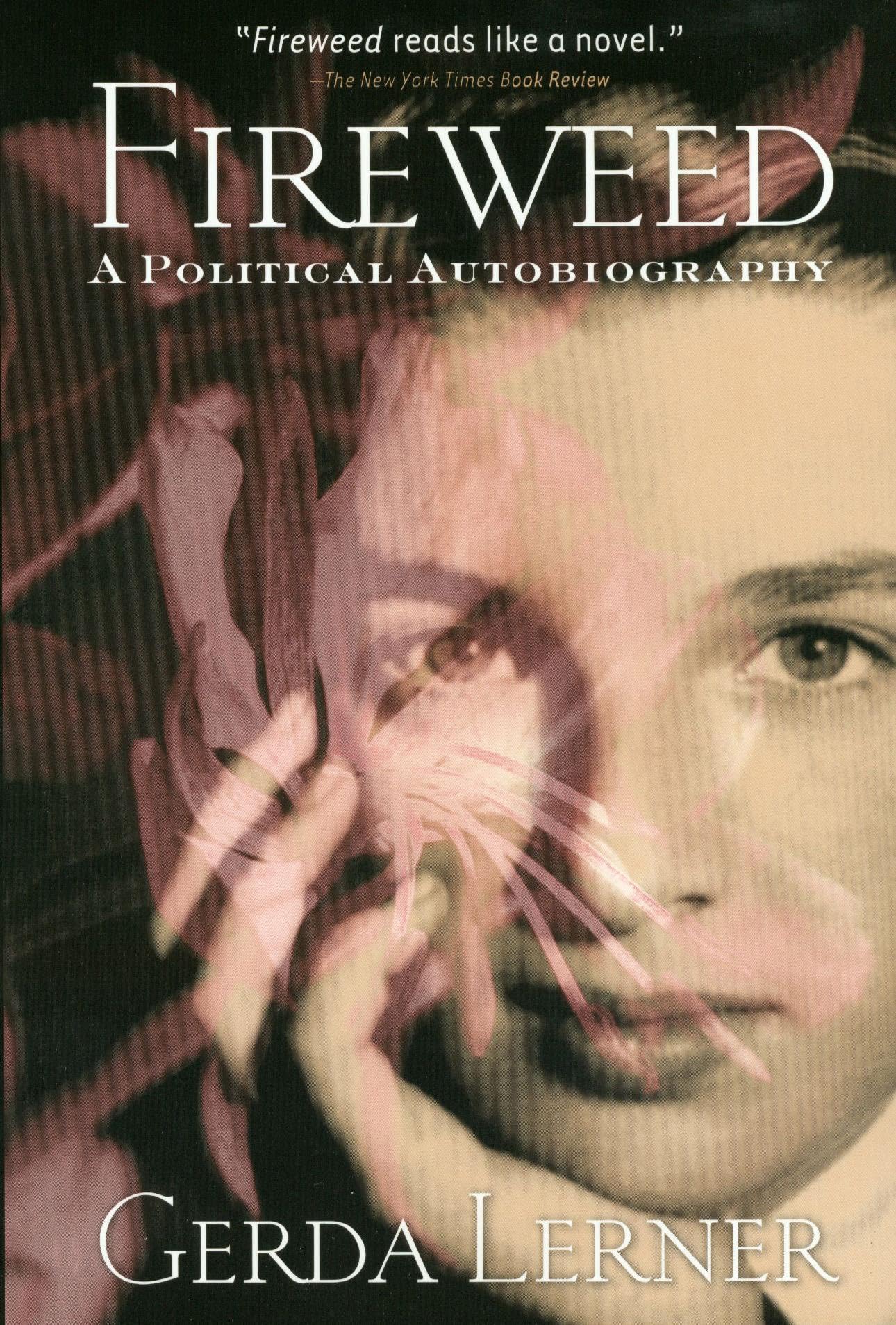 Fireweed: A Political Autobiography (Critical Perspectives on the Past) Social Sciences