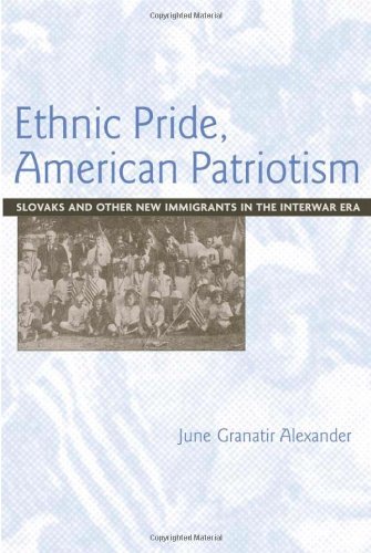 Ethnic Pride, American Patriotism: Slovaks and Other New Immigrants in the Interwar Era Books