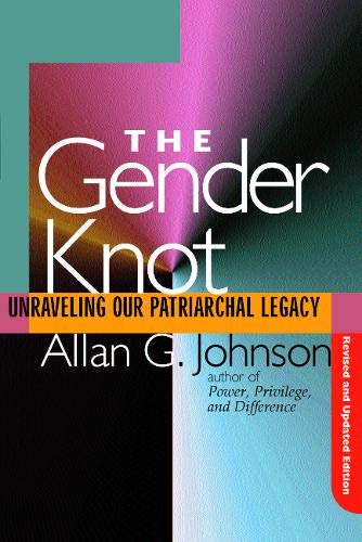 Gender Knot Revised Ed: Unraveling Our Patriarchal Legacy Social Sciences
