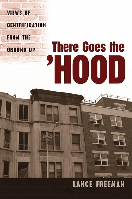 There Goes the Hood: Views of Gentrification from the Ground Up Social Sciences