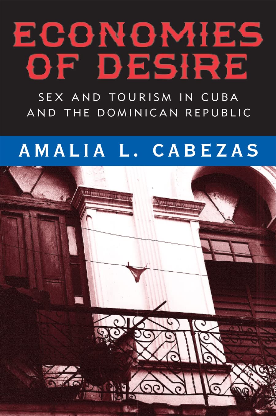 Economies of Desire: Sex Tourism in Cuba and the Dominican Republic book