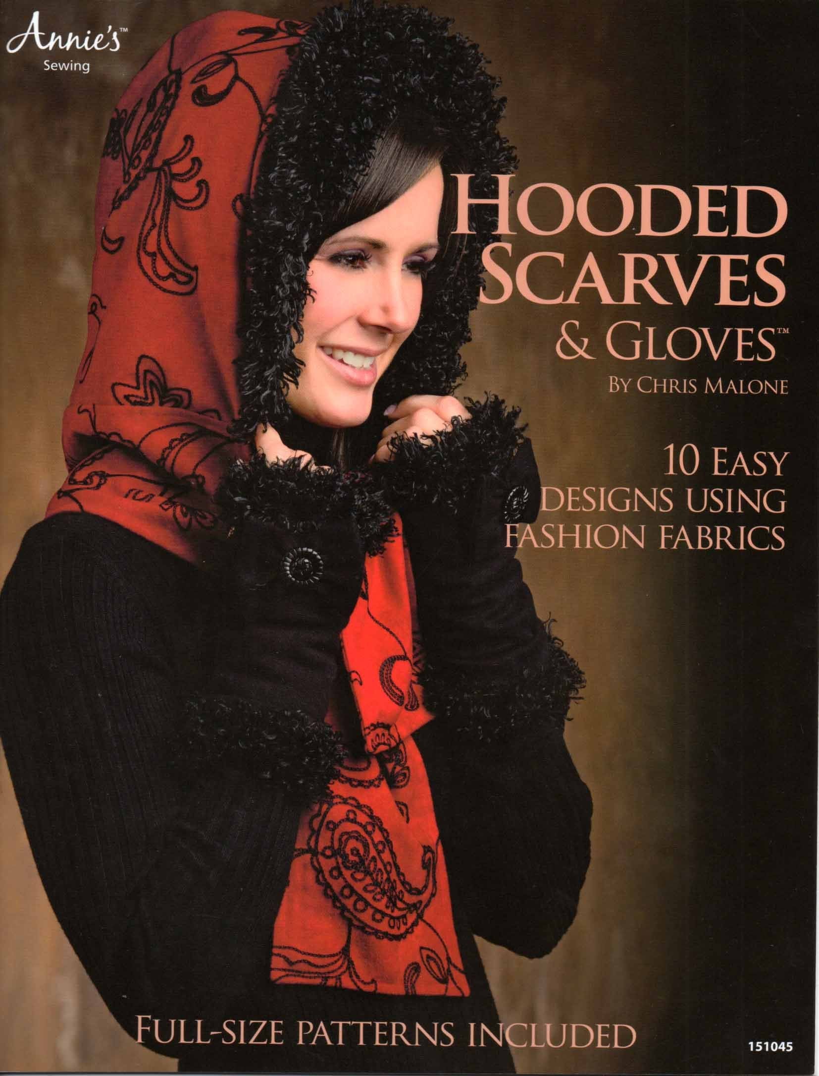 Hooded Scarves & Gloves: 10 Easy Designs Using Fashion Fabrics Hobbies & Crafts