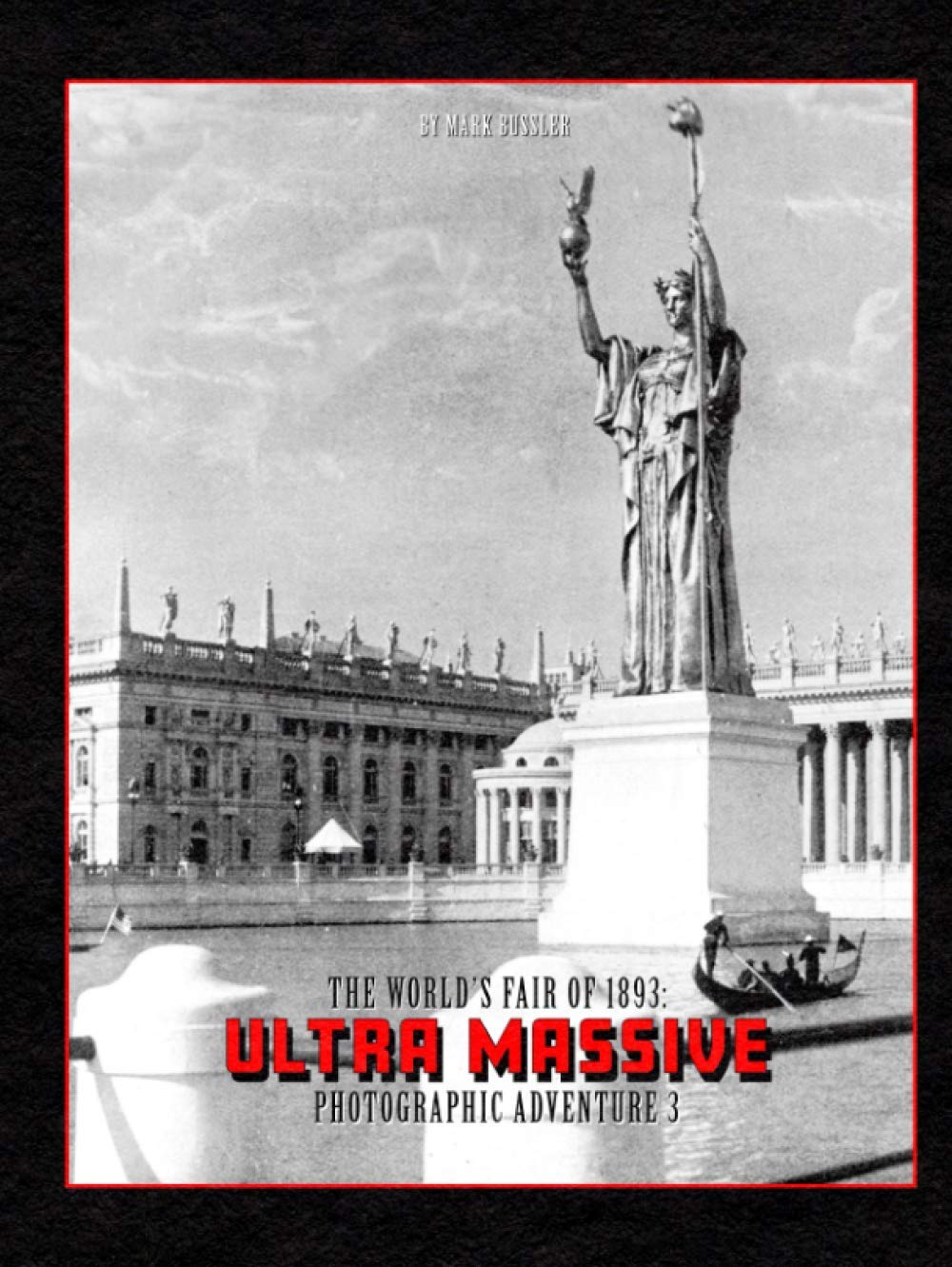 The World's Fair of 1893: Ultra Massive Photographic Adventure Volume 3 Politics & History