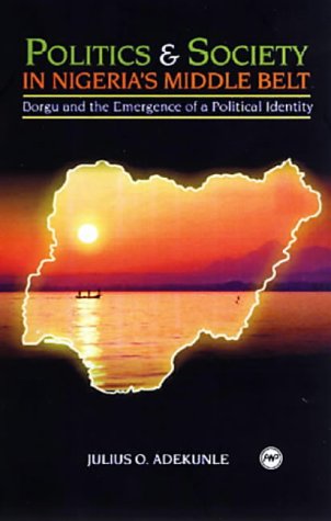Politics And Society In Nigeria's Middle Belt book