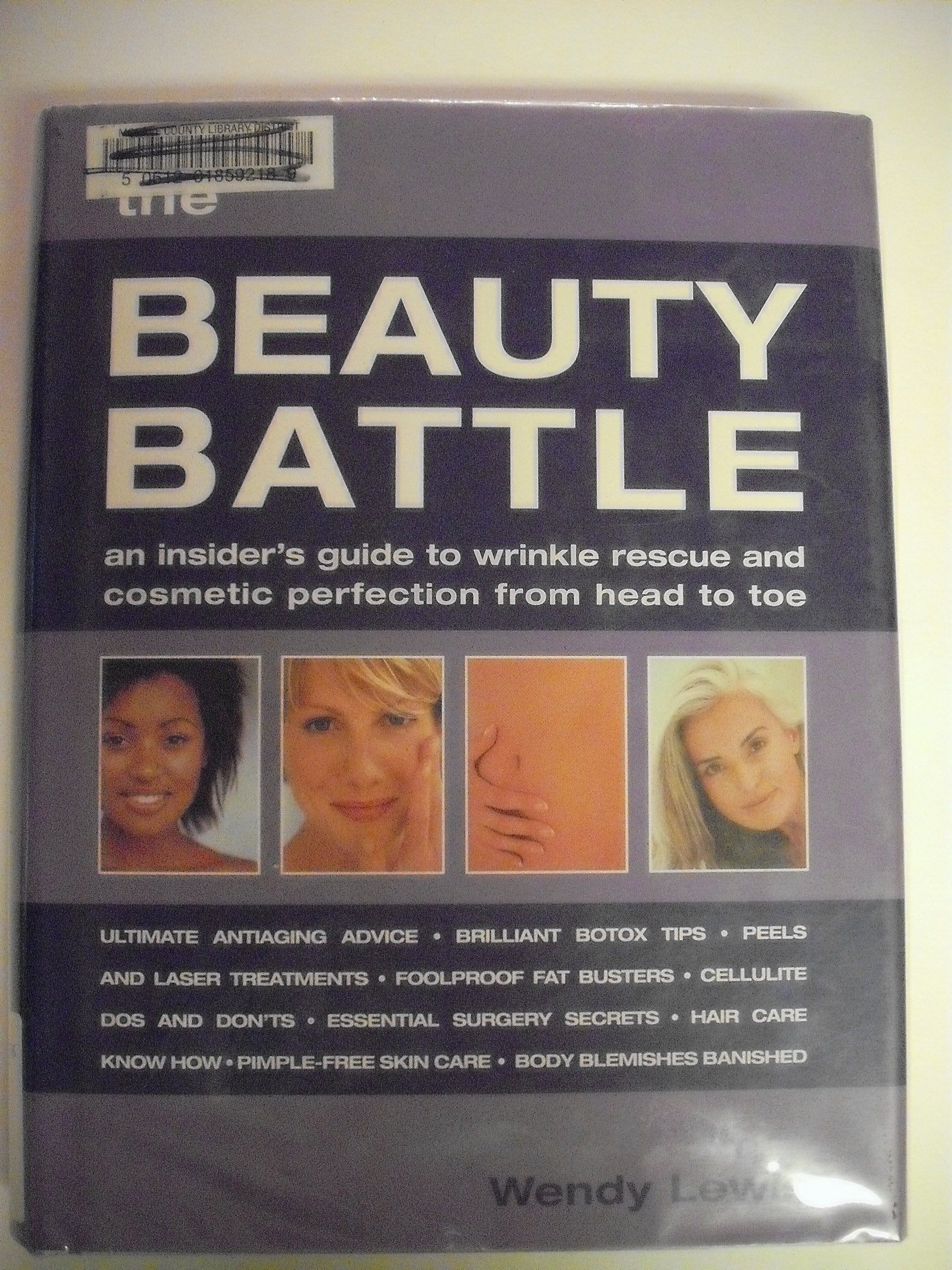 The Beauty Battle: The Insider's Guide to Wrinkle Rescue and Cosmetic Perfection from Head to Toe book