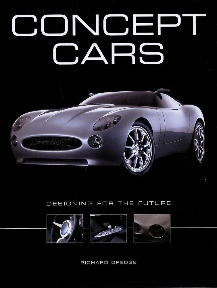 Concept Cars: Designing For The Future Arts & Culture