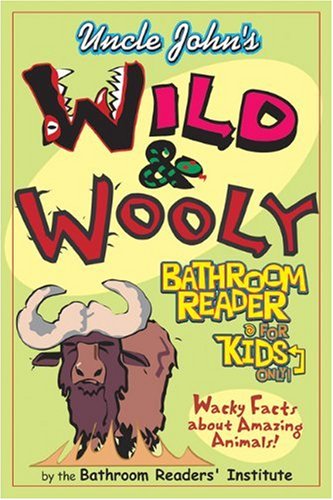 Uncle John's Wild & Woolly Bathroom Reader for Kids Only! (Uncle John's Bathroom Reader for Kids Only!) Non-fiction