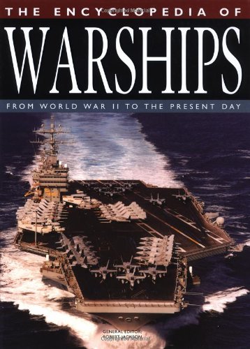 The Encyclopedia of Warships: From World War II to the Present Day book
