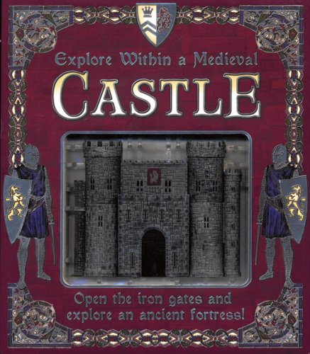 Explore Within a Medieval Castle: Open the Gates and Explore an Ancient Fortress! book