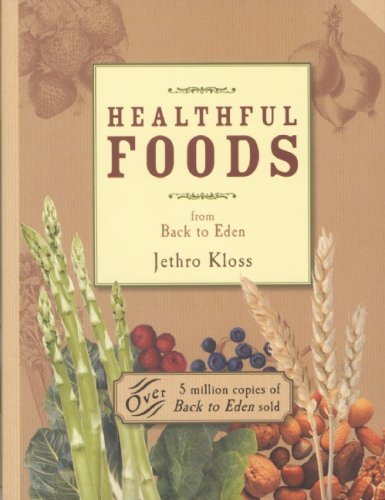 Healthful Foods: From Back to Eden Cooking & Enjoying