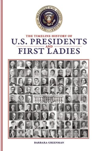 The Timeline History of U.S. Presidents and First Ladies book