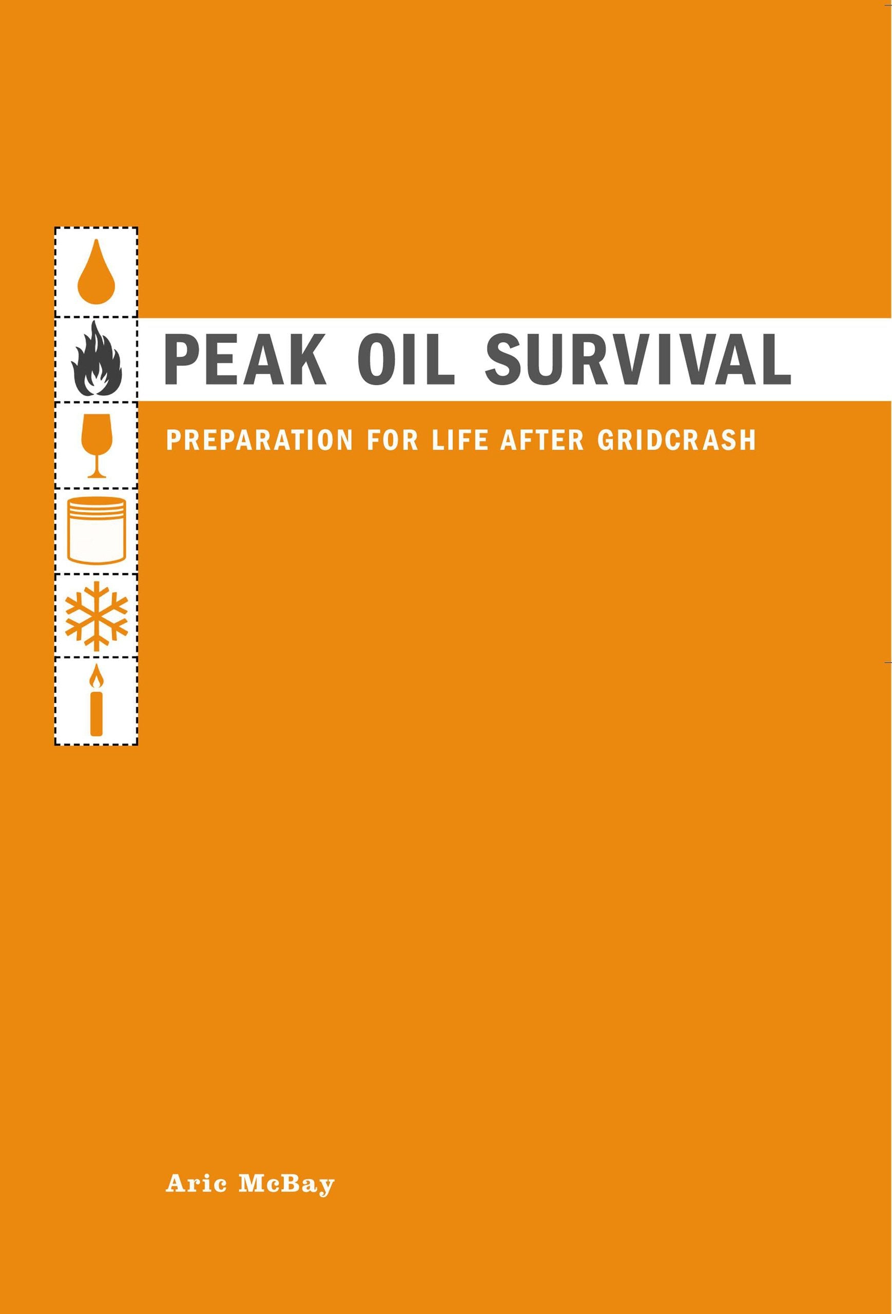 Peak Oil Survival: Preparation for Life After Gridcrash: A Guide to Life After Gridcrash Social Sciences