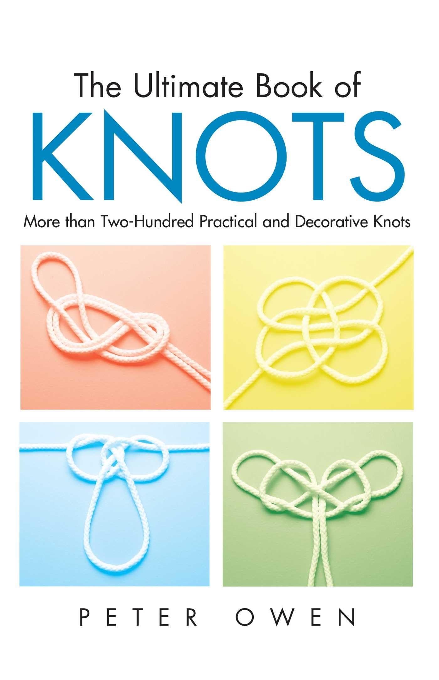 Ultimate Book of Knots: More Than Two-Hundred Practical And Decorative Knots Hobbies & Crafts
