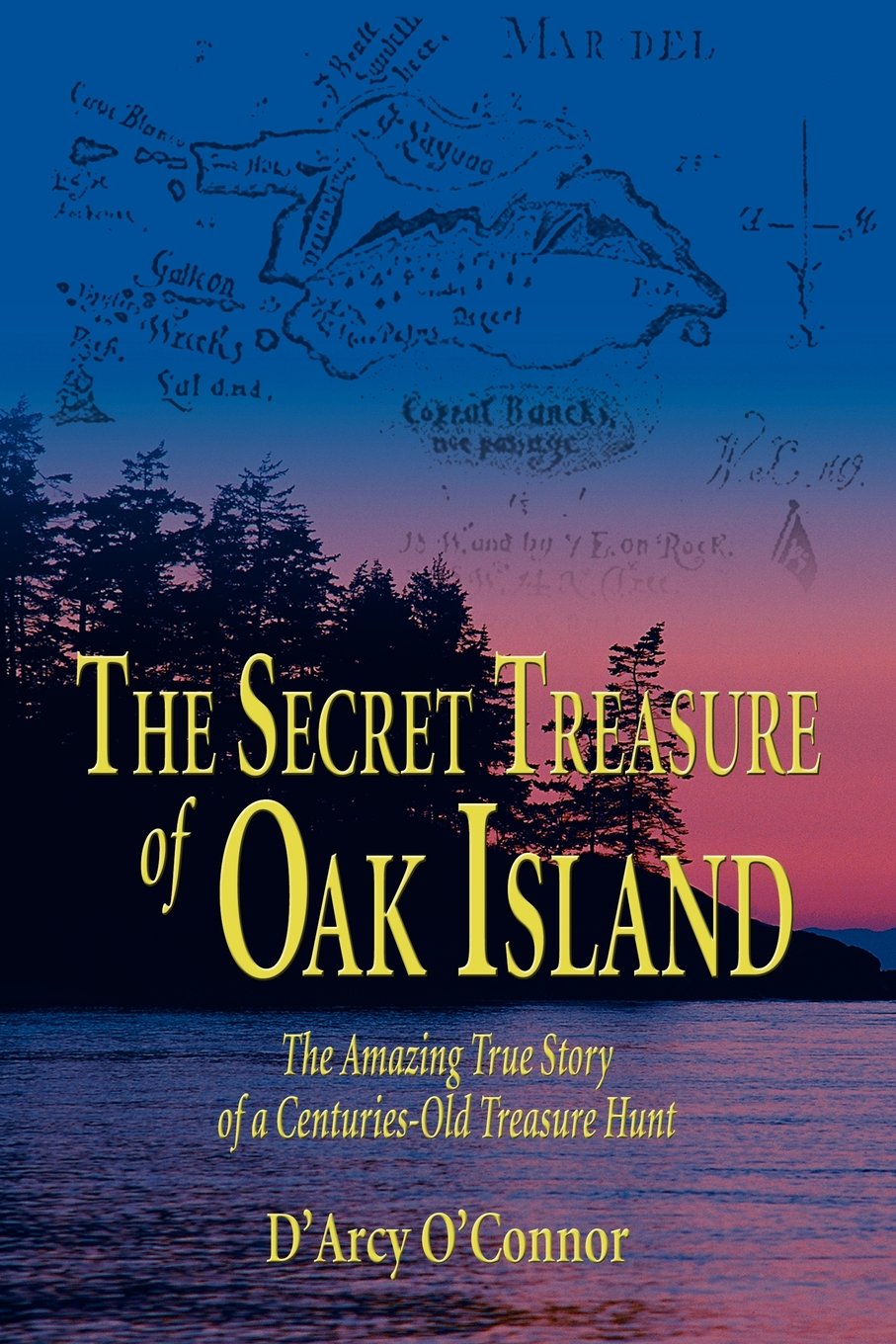 The Secret Treasure of Oak Island: The Amazing True Story of a Centuries-Old Treasure Hunt book