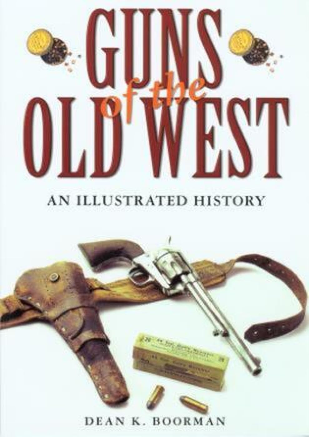 Guns of the Old West: An Illustrated History Social Sciences