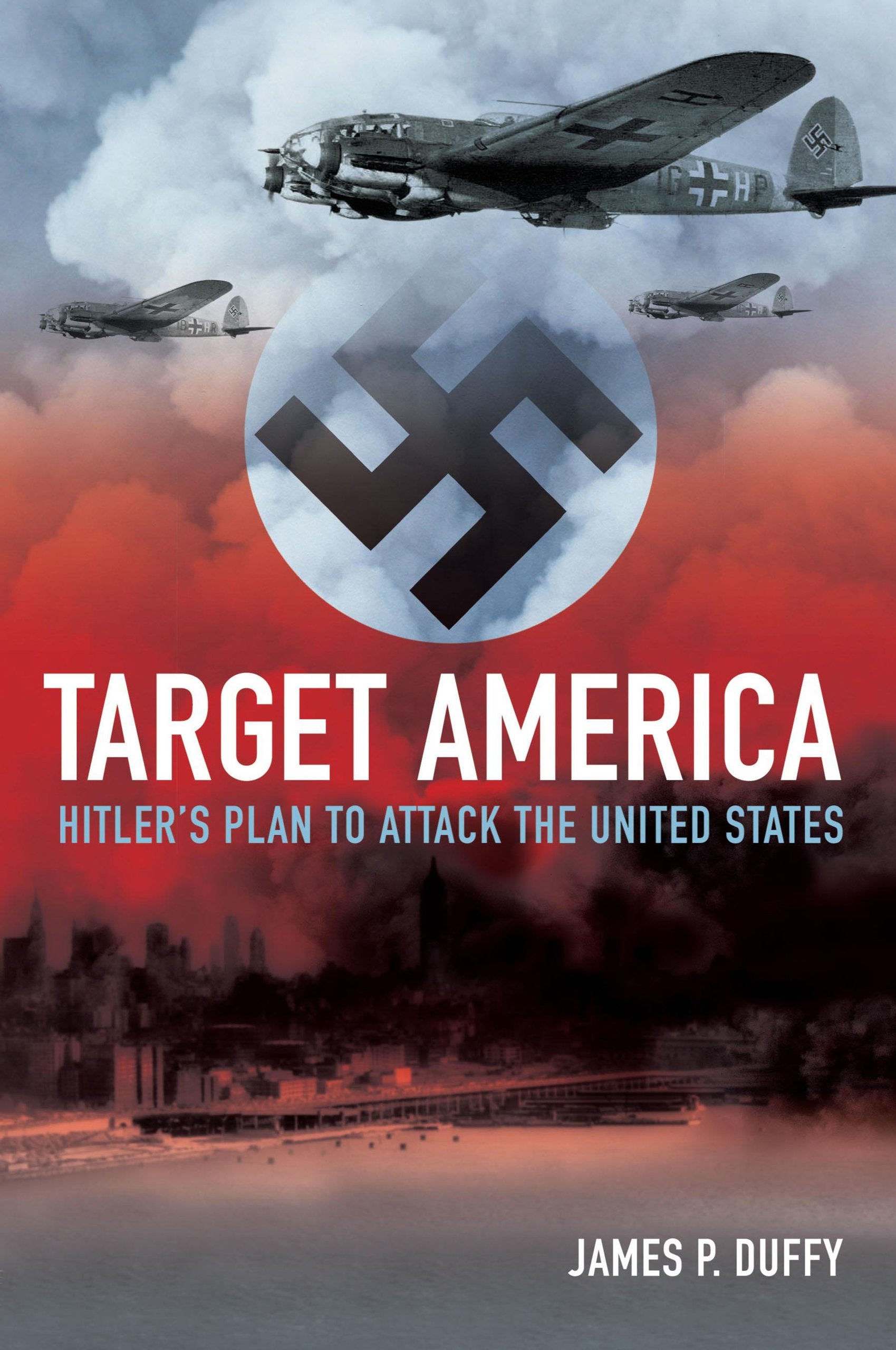 Target, America: Hitler's Plan to Attack the United States Politics & History