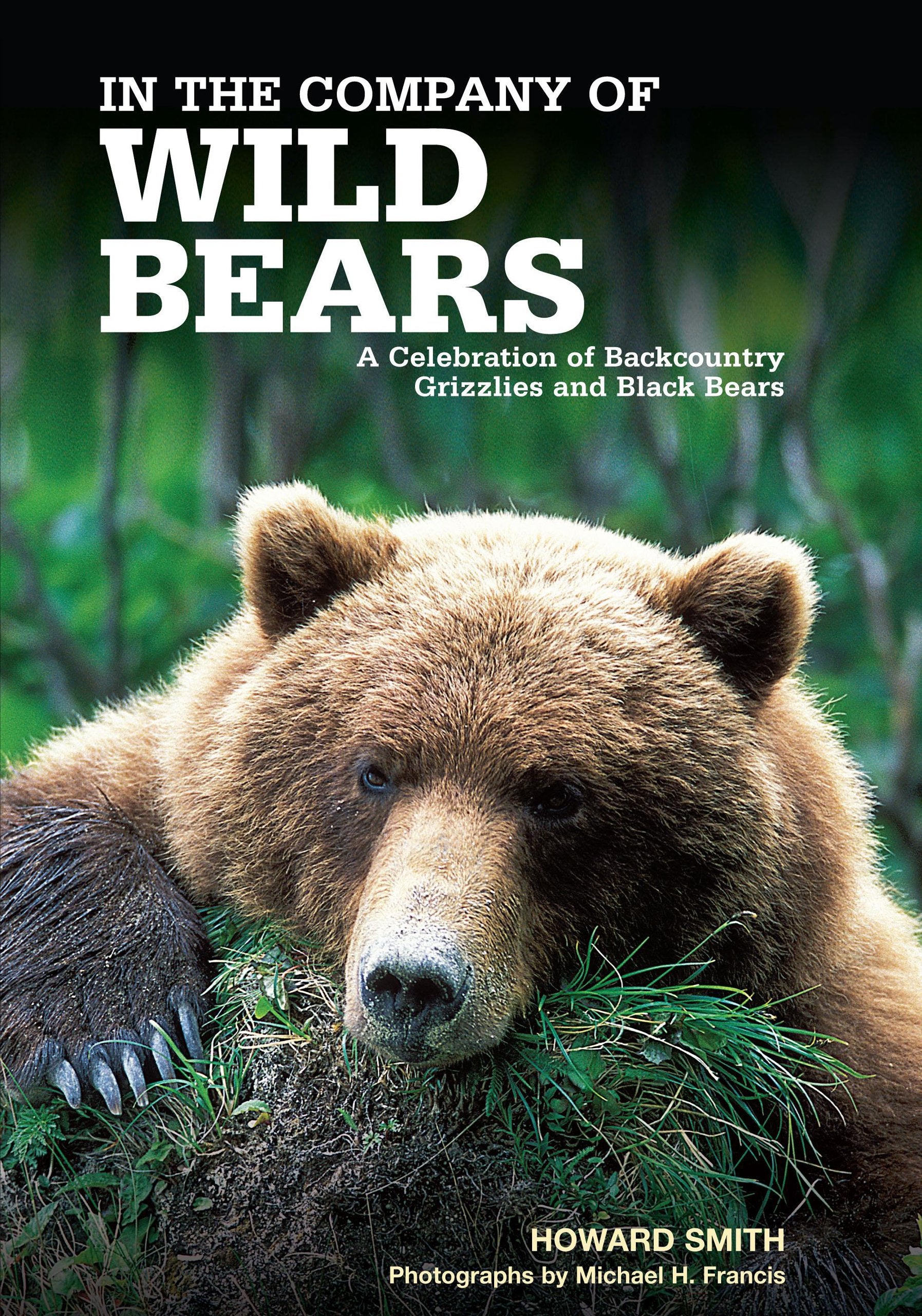 In the Company of Wild Bears: A Celebration of Backcountry Grizzlies and Black Bears book