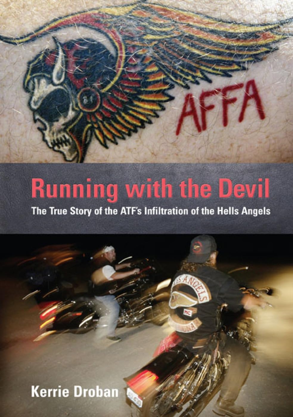 Running with the Devil: The True Story Of The Atf's Infiltration Of The Hells Angels book