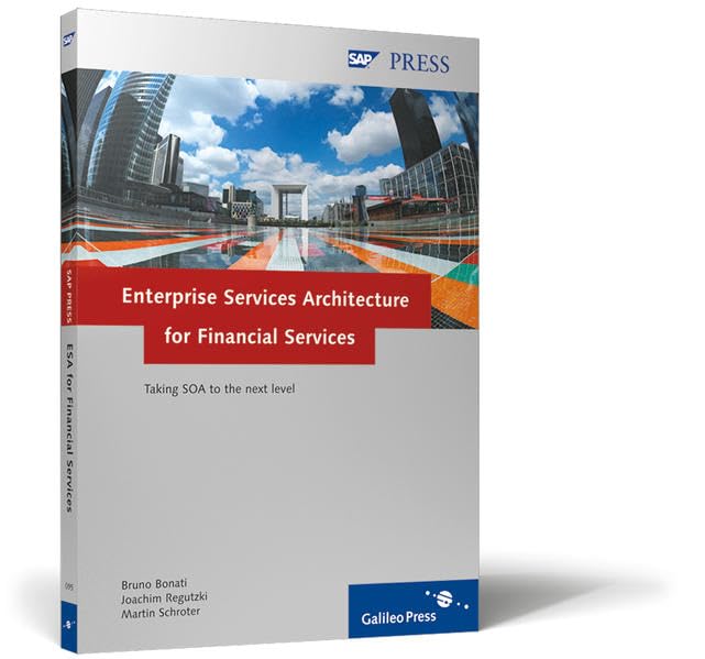 Enterprise Services Architecture for Financial Services: Taking SOA to the next level (SAP PRESS: englisch) Business, Finance & Career