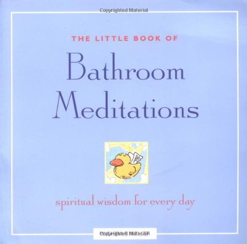 Little Book of Bathroom Meditations: Spiritual Wisdom for Everyday Lifestyle