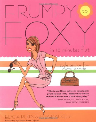 Frumpy to Foxy in 15 Minutes Flat: Style Advice for Every Woman Leisure, Home & Garden