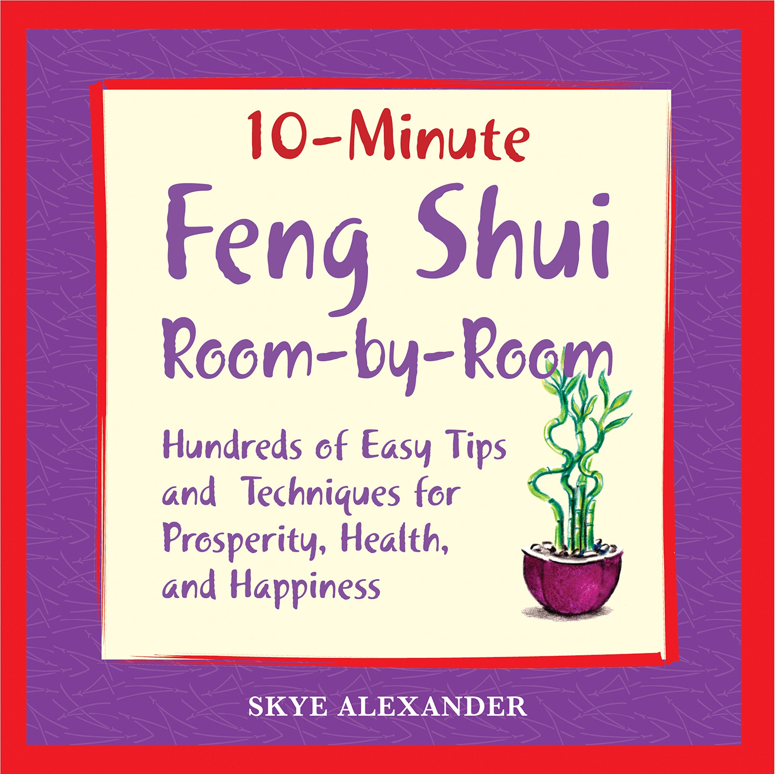 10 Minute Feng Shui Room by Room: Hundreds of Easy Tips and Techniques for Prosperity, Health and Happiness Hobbies & Crafts
