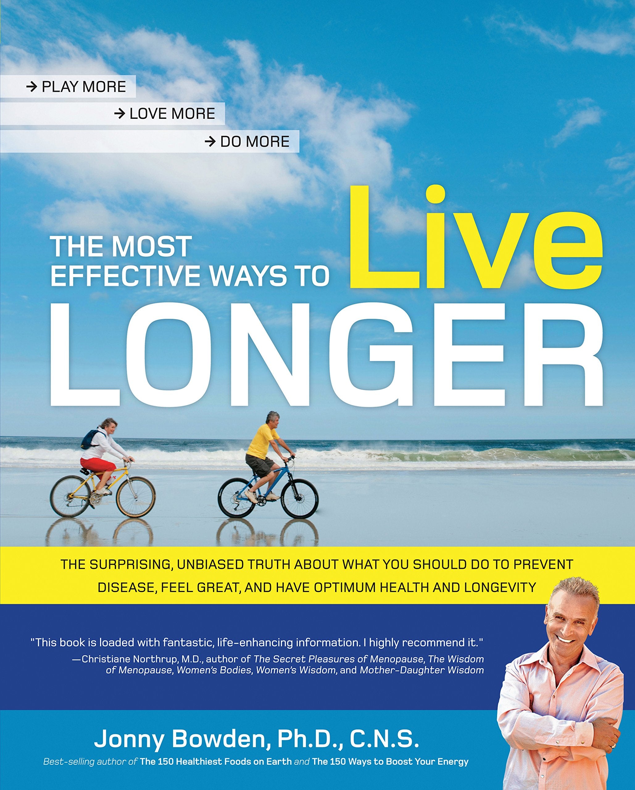 Most Effective Ways to Live Longer: The Surprising, Unbiased Truth About What You Should Do to Prevent Disease, Feel Great, and Have Optimum Health and Longevity Medicine