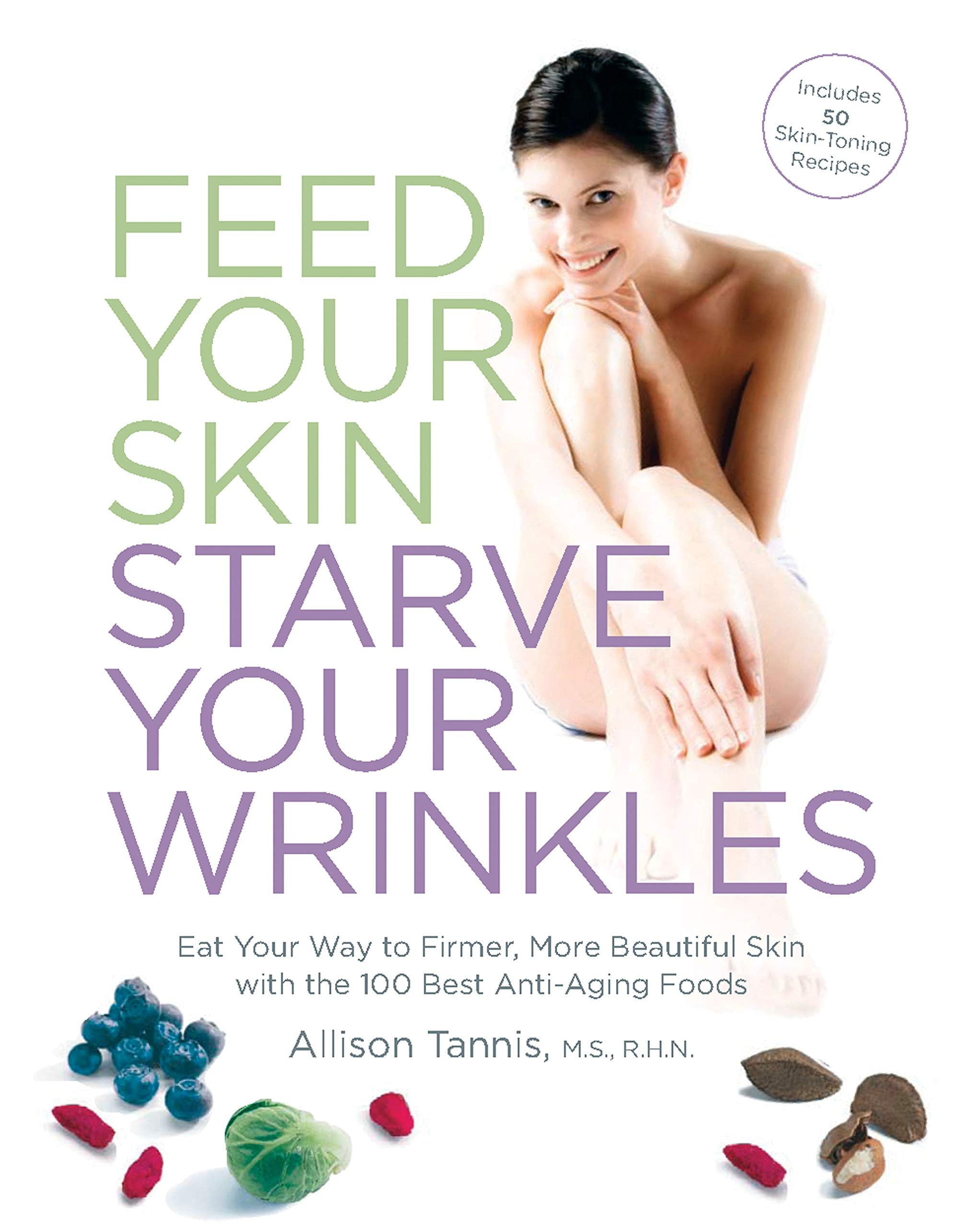Feed Your Skin, Starve Your Wrinkles book