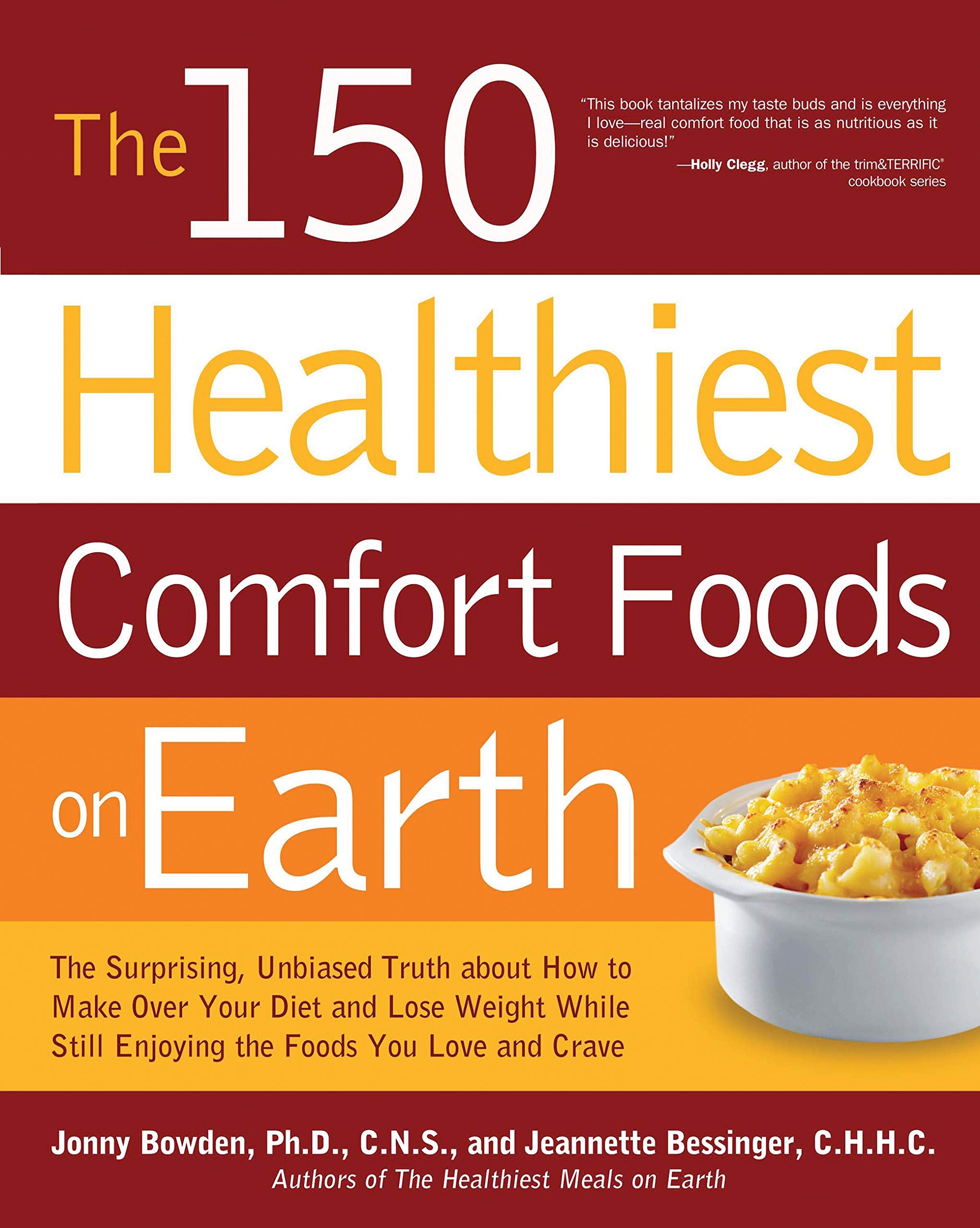 150 Healthiest Comfort Foods on Earth: The Surprising, Unbiased Truth About How to Make Over Your Diet and Lose Weight While Still Enjoying the Foods You Love and Crave Leisure, Home & Garden