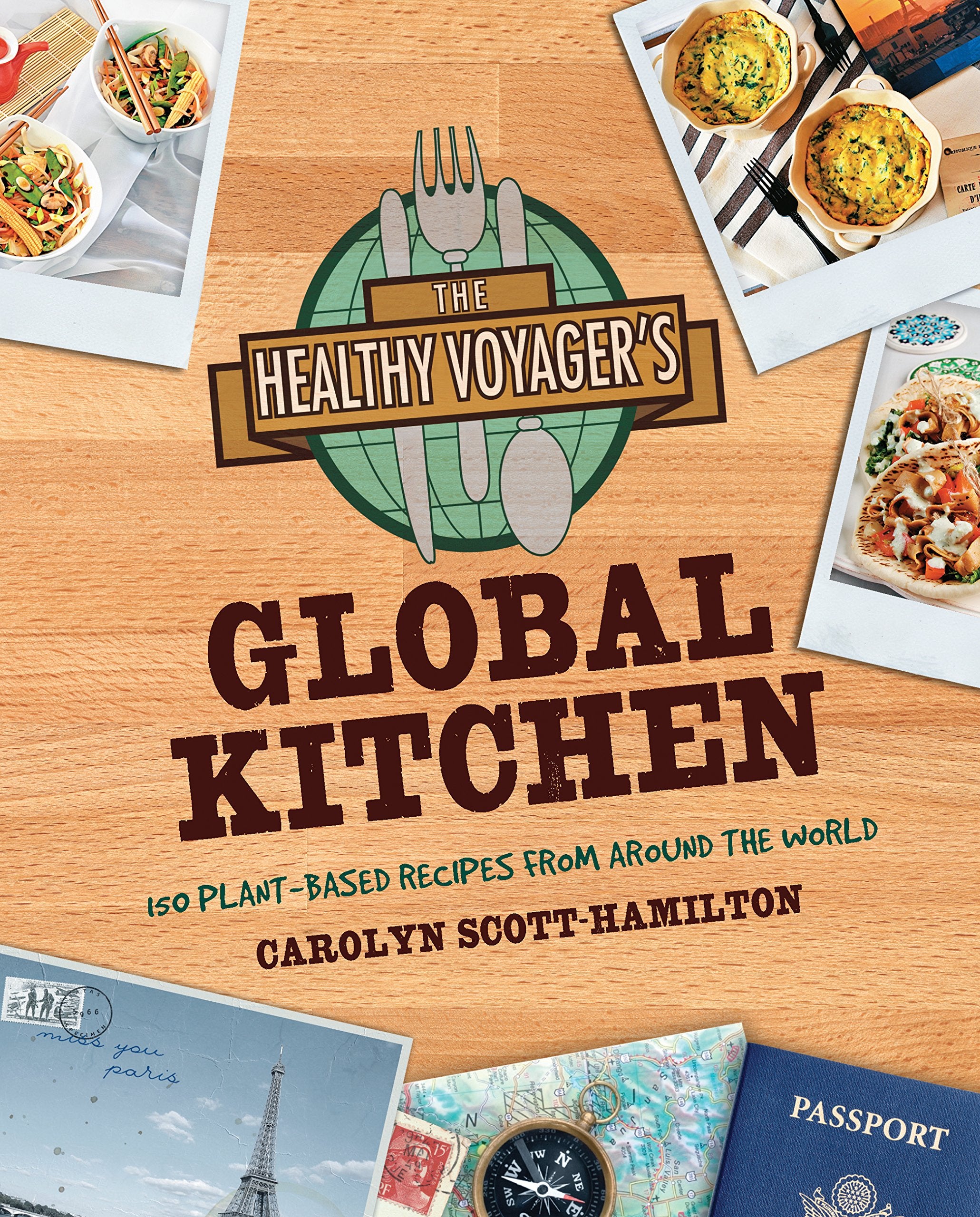 Healthy Voyager's Global Kitchen: 150 Plant-Based Recipes From Around the World Leisure, Home & Garden