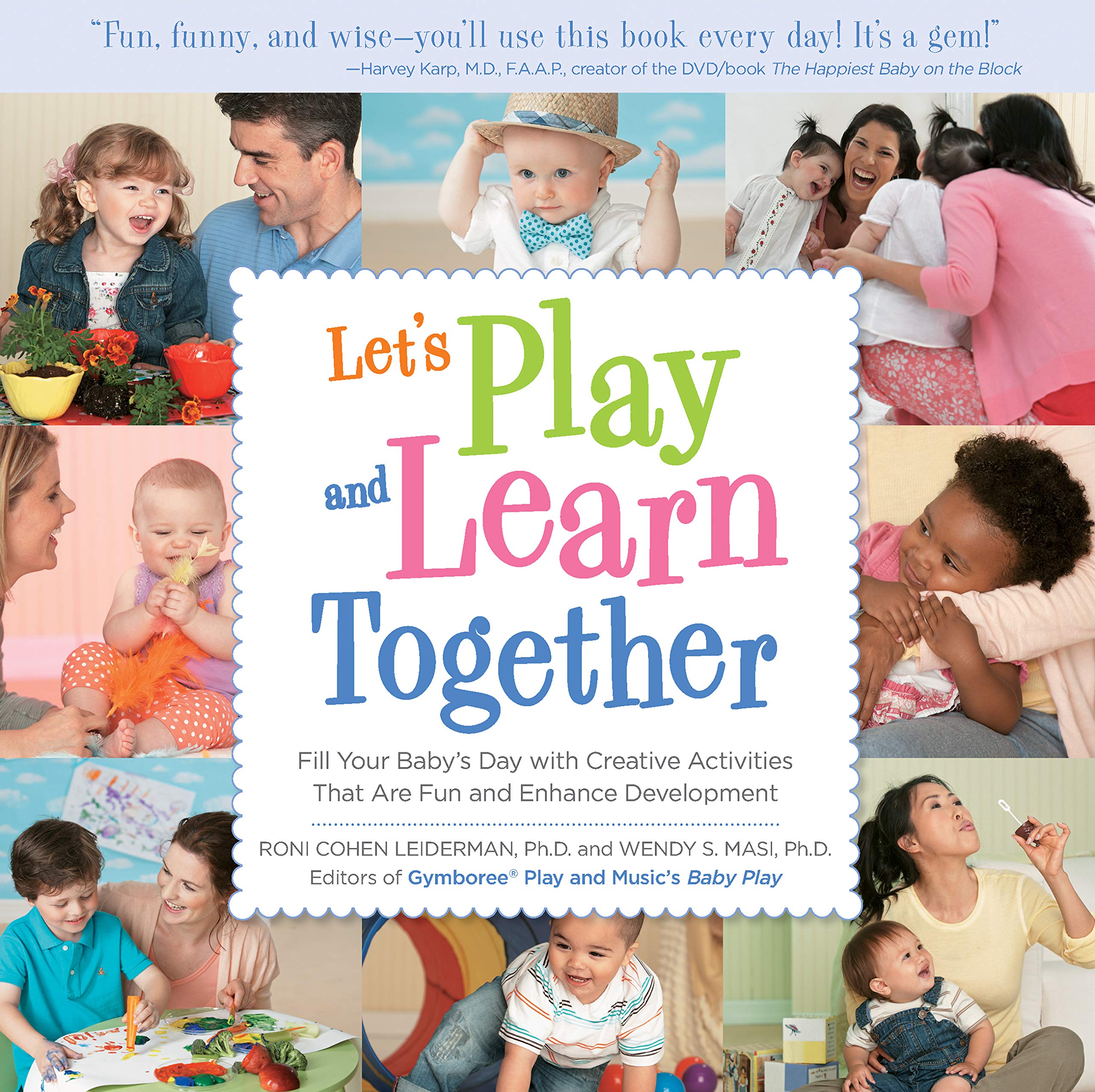 Let's Play and Learn Together: Fill Your Baby's Day with Creative Activities that are Super Fun and Enhance Development Parents & Children