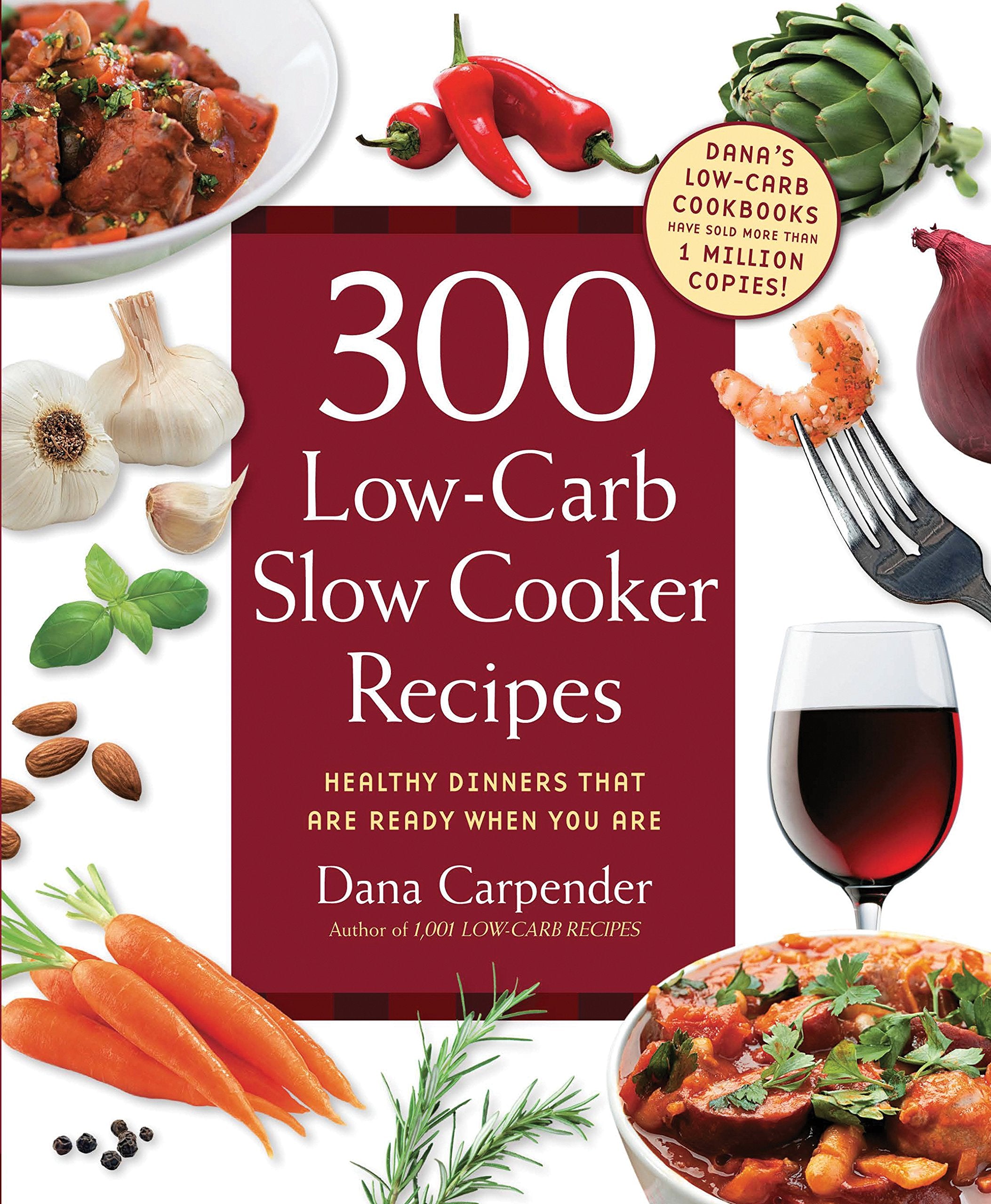 300 Low-Carb Slow Cooker Recipes: Healthy Dinners that are Ready When You Are Leisure, Home & Garden