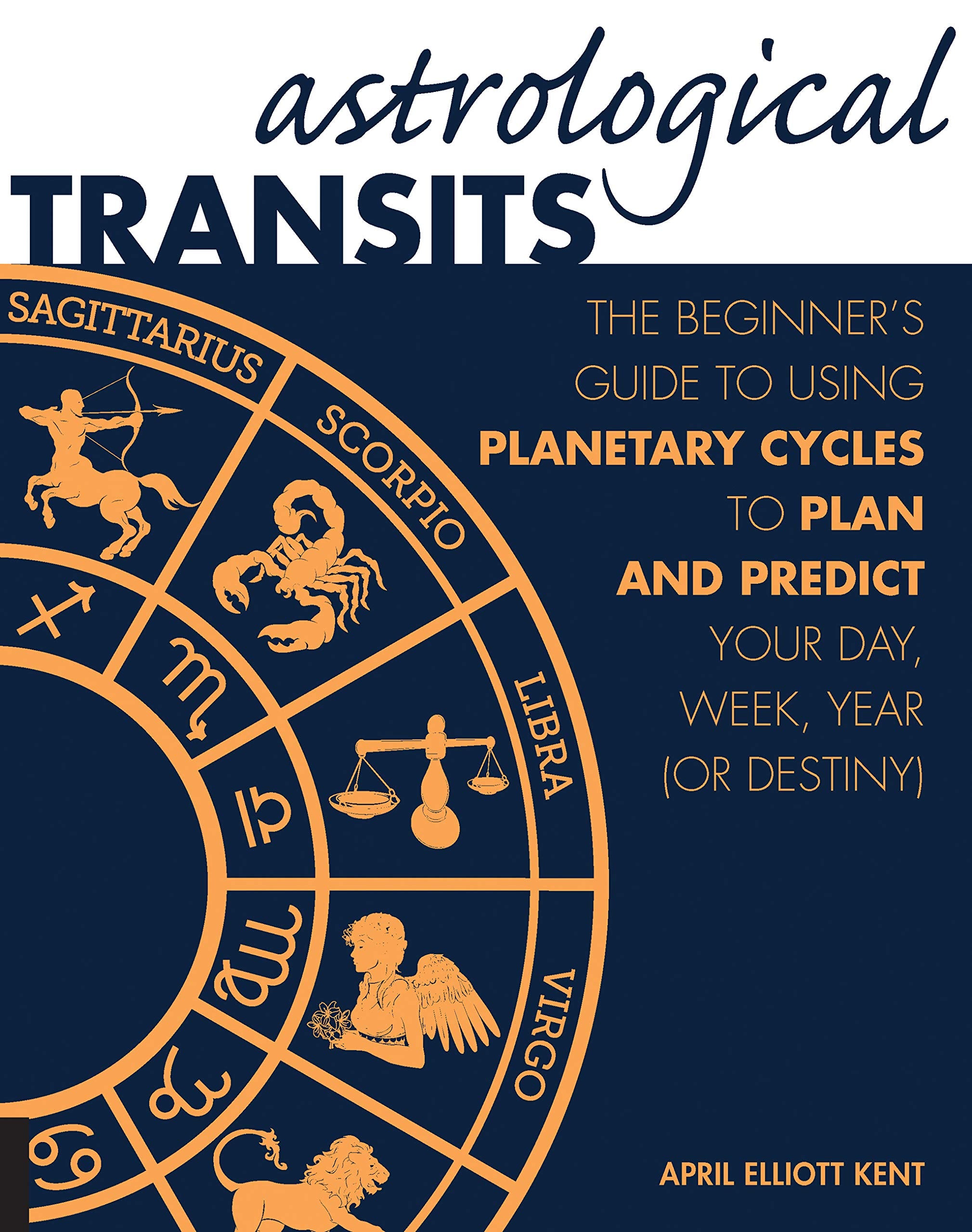 Astrological Transits: The Beginner's Guide to Using Planetary Cycles to Plan and Predict Your Day, Week, Year (or Destiny) Religion & Esotericism