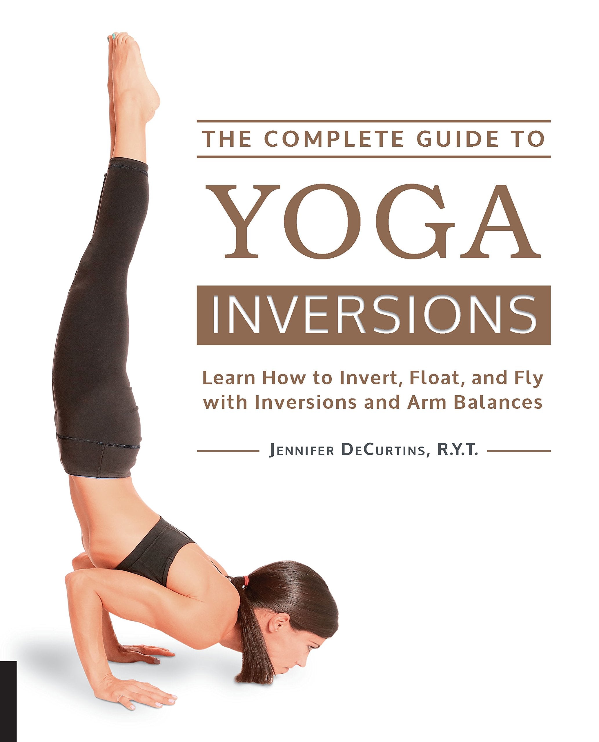 The Complete Guide to Yoga Inversions Health, Nutrition & Fitness