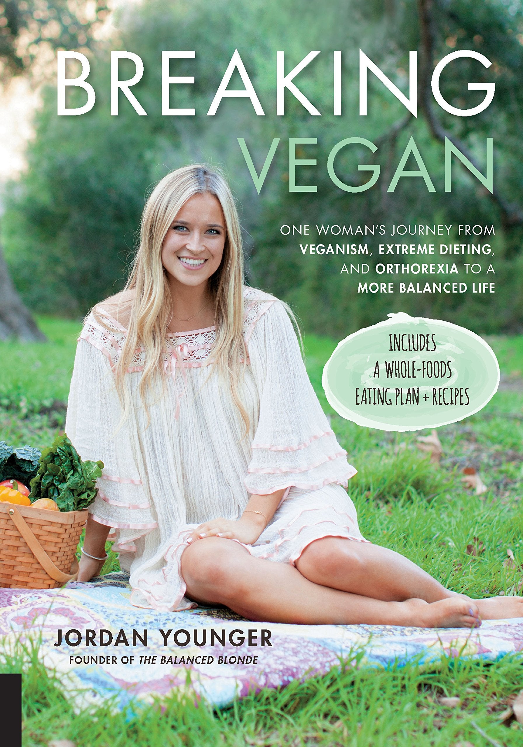 Breaking Vegan: One Woman's Journey from Veganism, Extreme Dieting, and Orthorexia to a More Balanced Life Memories