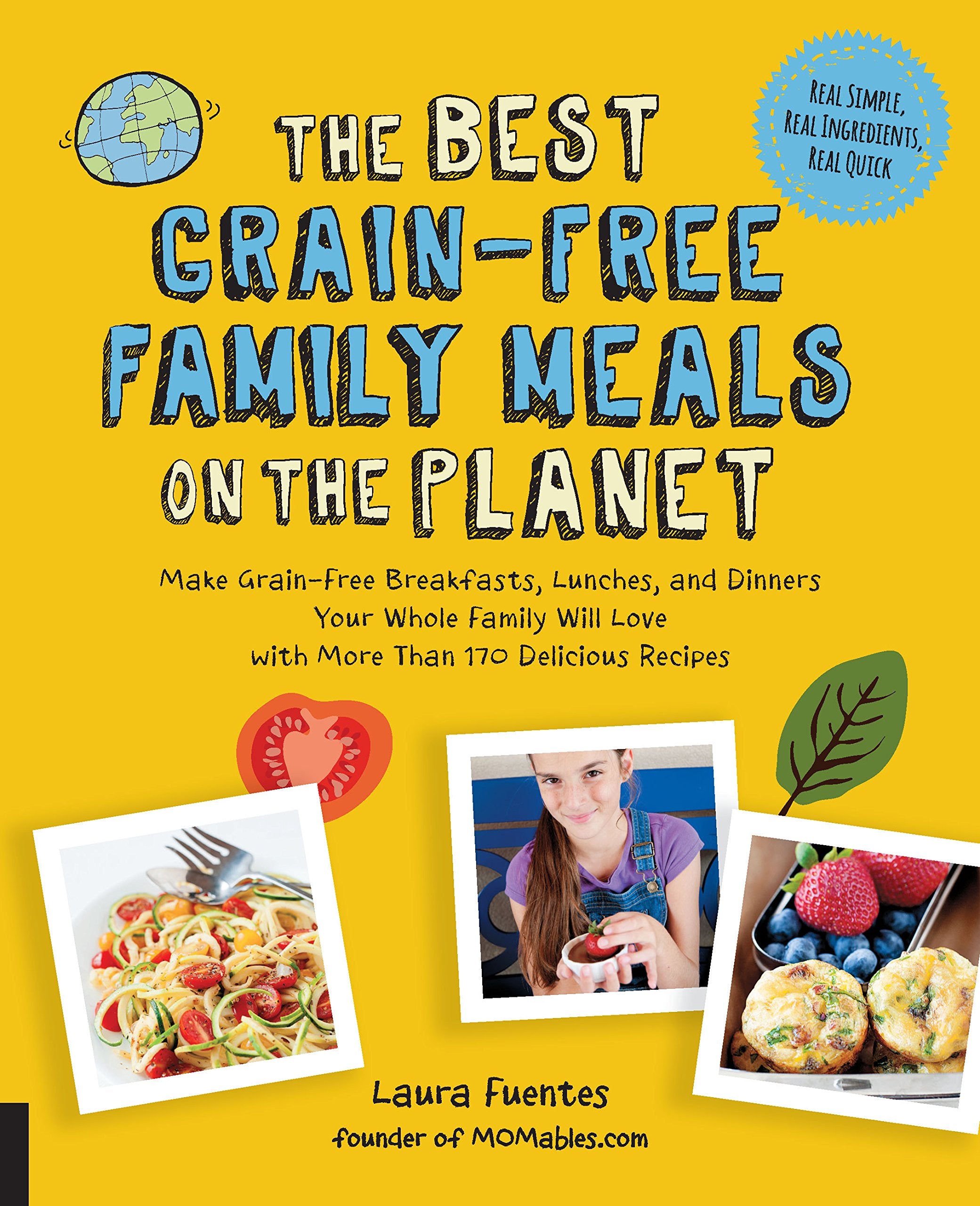 The Best Grain-Free Family Meals on the Planet: Make Grain-Free Breakfasts, Lunches, and Dinners Your Whole Family Will Love with More Than 170 ... 170 Delicious Recipes (Best on the Planet) Leisure, Home & Garden
