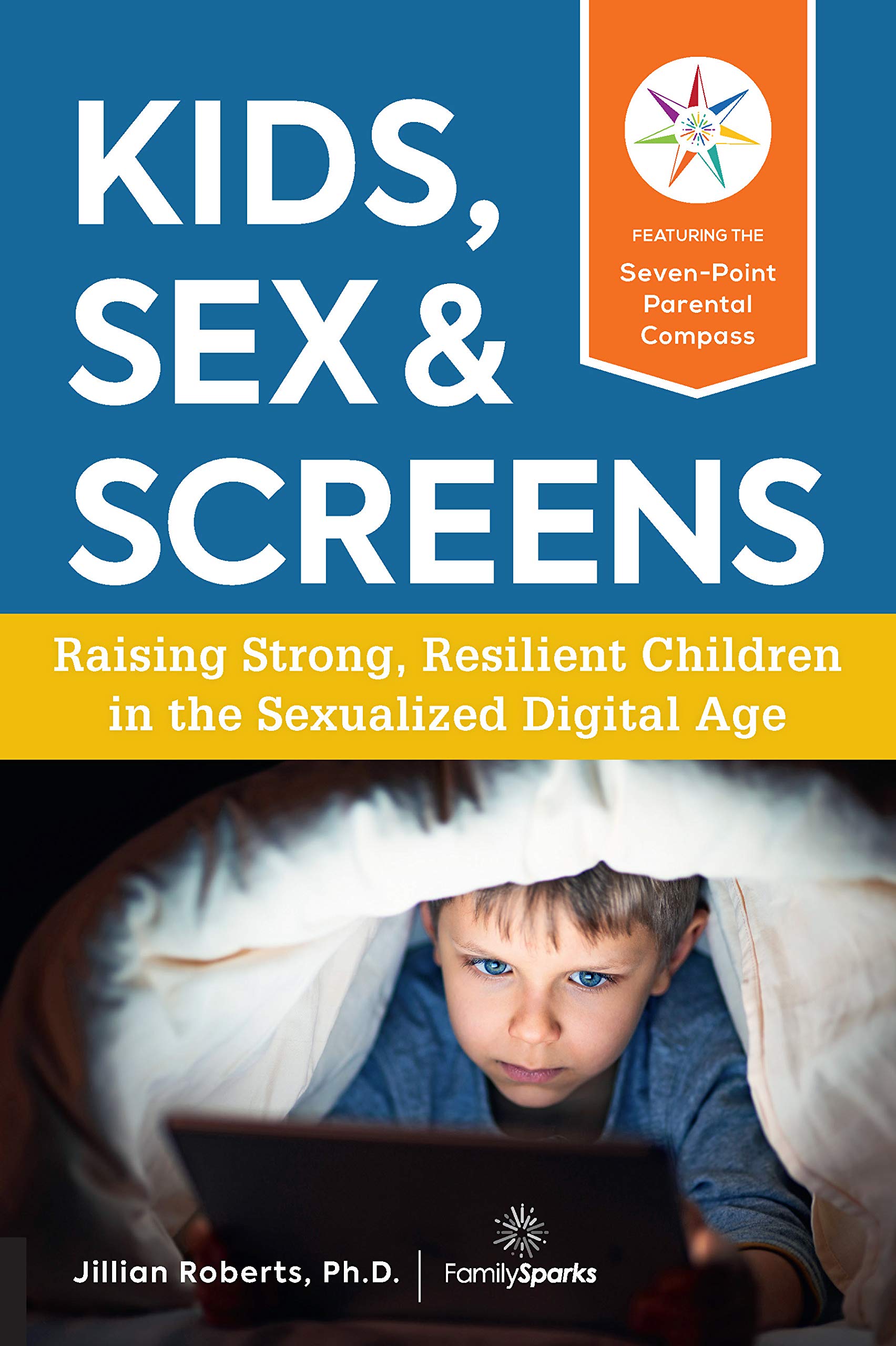 Kids, Sex & Screens: Raising Strong, Resilient Children in the Sexualized Digital Age Computer Science