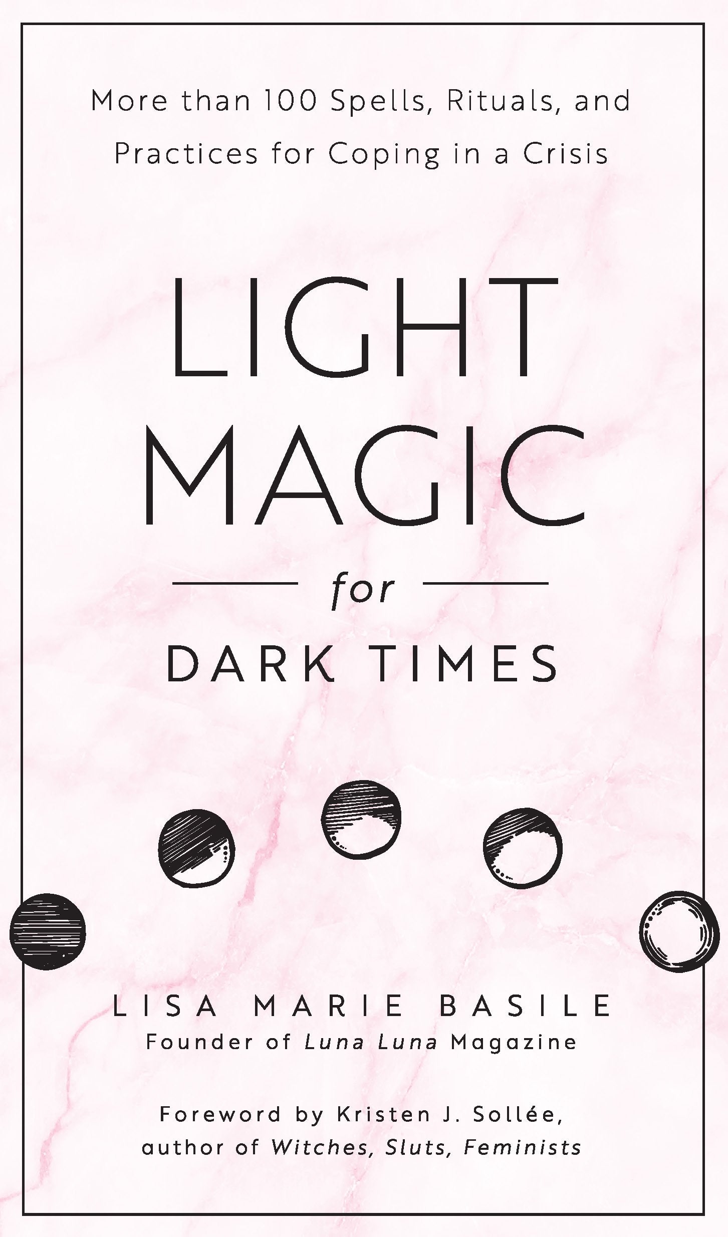 Light Magic for Dark Times: More than 100 Spells, Rituals, and Practices for Coping in a Crisis Lifestyle