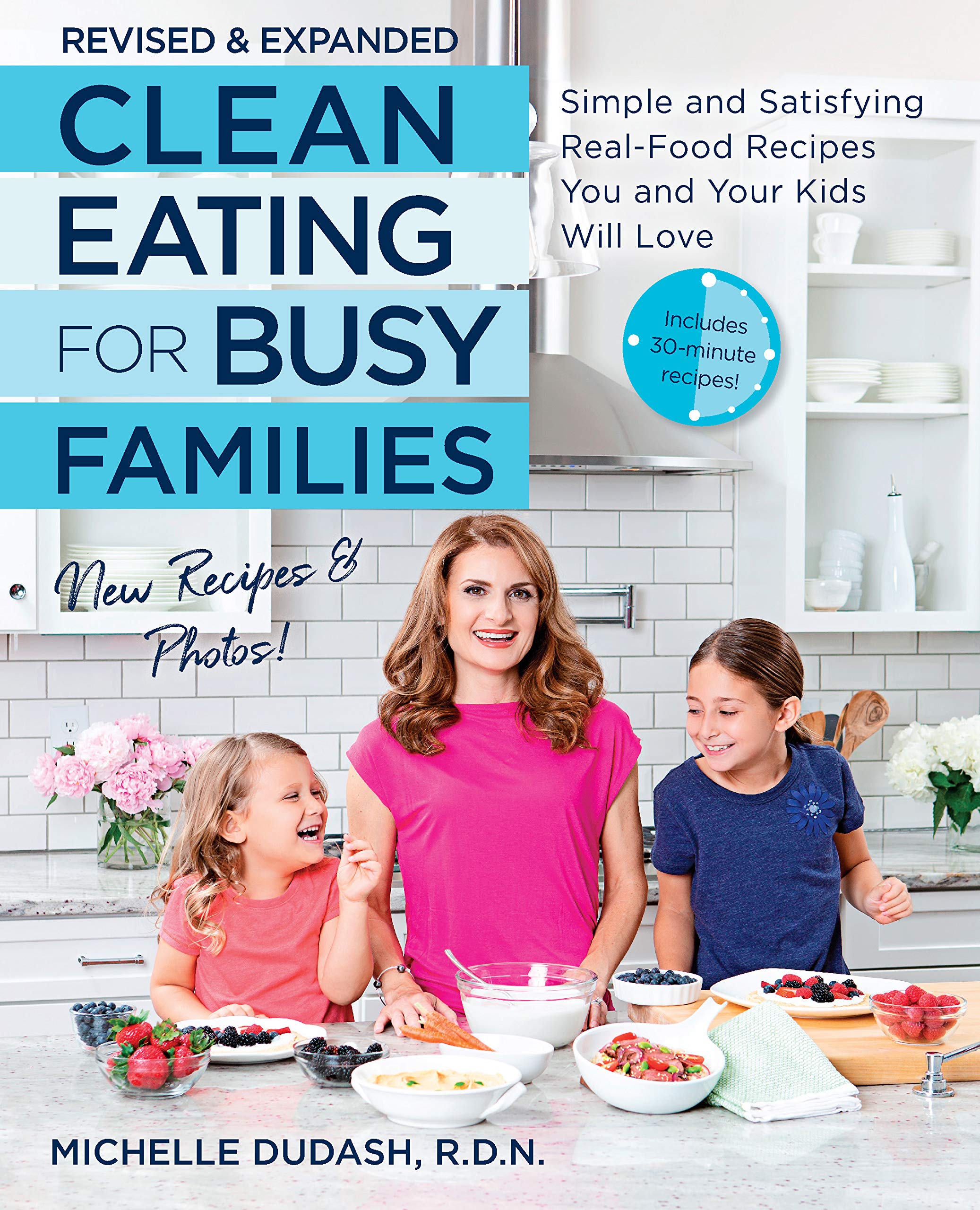 Clean Eating for Busy Families, revised and expanded: Simple and Satisfying Real-Food Recipes You and Your Kids Will Love Leisure, Home & Garden