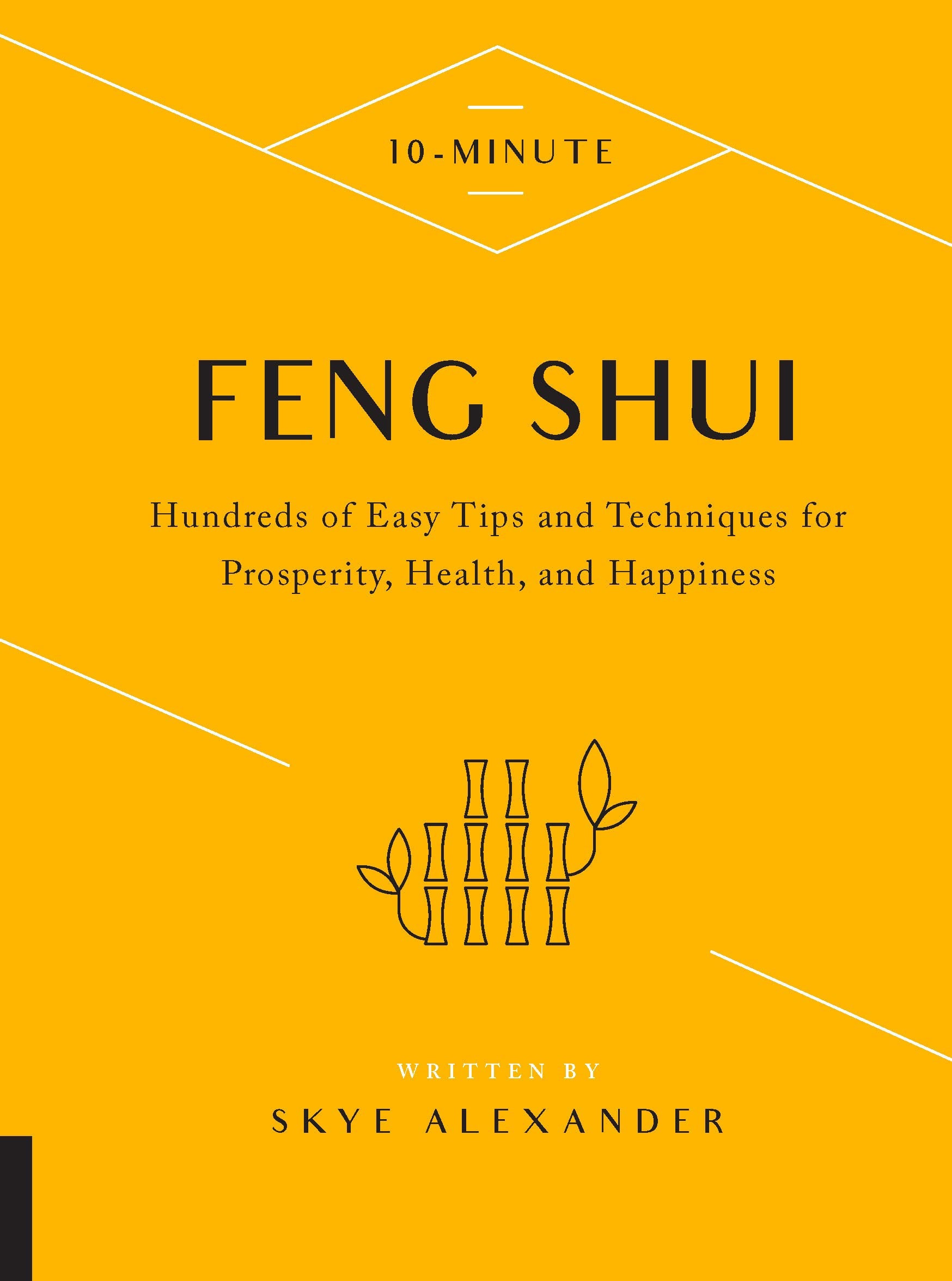 10-Minute Feng Shui: Hundreds of Easy Tips and Techniques for Prosperity, Health, and Happiness Hobbies & Crafts