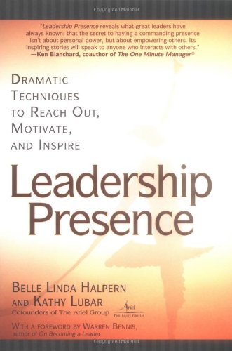 Leadership Presence: Dramatic Techniques to Reach Out, Motivate, and Inspire Business, Finance & Career